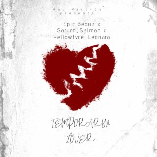 Temporary Lover ft. Yellowfvce Leonard & Saturn_Salman lyrics | Boomplay Music