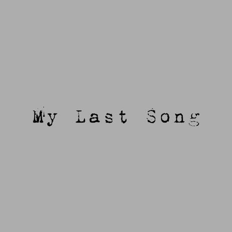 My Last Song | Boomplay Music