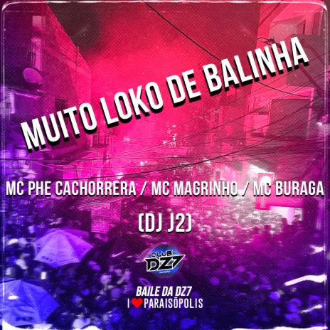 Muito Loka de Balinha ft. MC MAGRINHO, Mc Buraga & DJ J2 | Boomplay Music