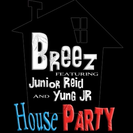 House Party ft. JUNIOR REID & Yung JR
