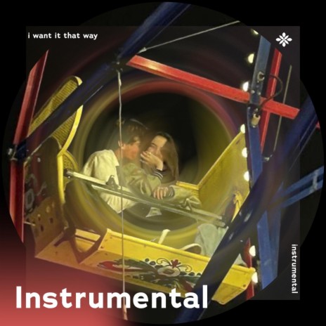 I want it that way - instrumental ft. Instrumental Songs & Tazzy | Boomplay Music