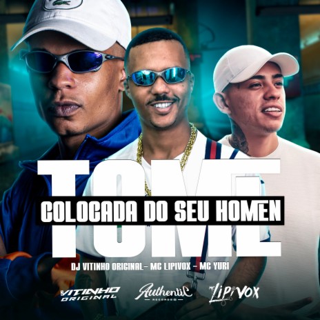 Tome Colocada do Seu Homem ft. dj vitinho original & MC Yuri | Boomplay Music