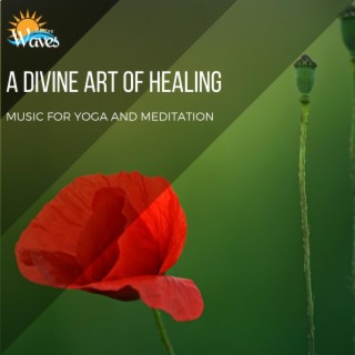 A Divine Art of Healing - Music for Yoga and Meditation