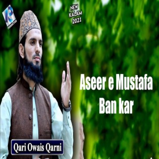 Aseer e Mustafa Ban kar