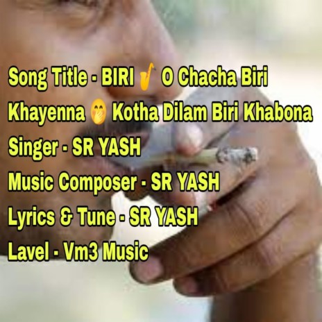 BIRI SONG, O CHACHA BIRI KHAYENNA, KOTHA DILAM BIRI KHABONA, SR YASH | Boomplay Music
