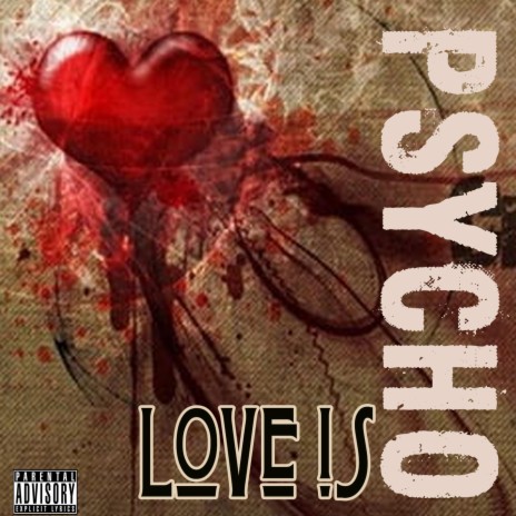 Love Is Psycho | Boomplay Music