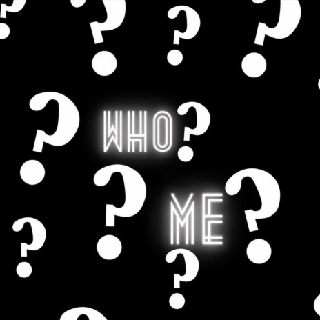 Who? Me? | Boomplay Music
