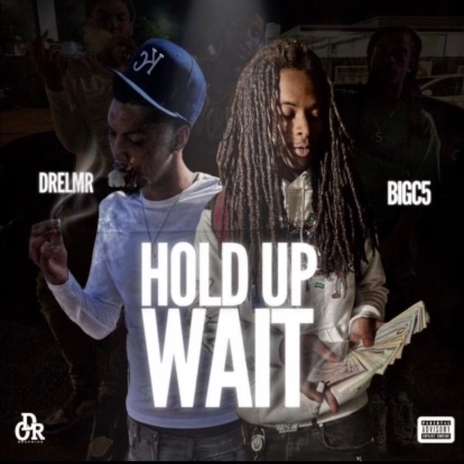 Hold Up Wait ft. DreLmr