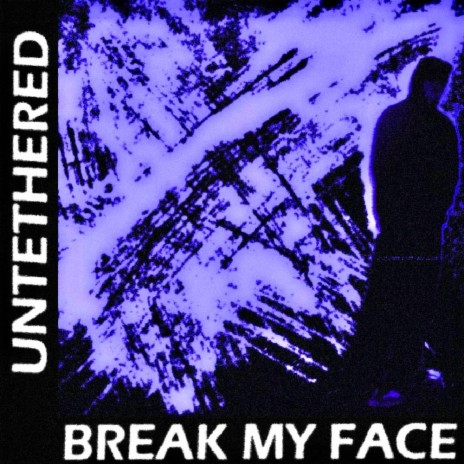 untethered (break my face) | Boomplay Music