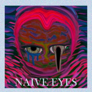 Naive Eyes ft. Dan Lewis, A! Persona, FjMoraga, Anri Kobayashi & Ayumi lyrics | Boomplay Music