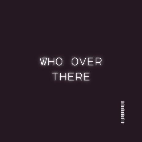 Who Over There ft. Mula Bankzz & RackzzARichie | Boomplay Music