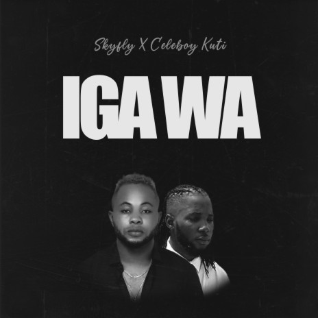 Iga Wa ft. Celeboy Kuti | Boomplay Music