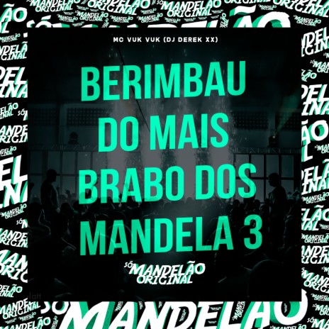 Berimbau do Mais Brabo dos Mandela 3 ft. DJ Derek xx | Boomplay Music