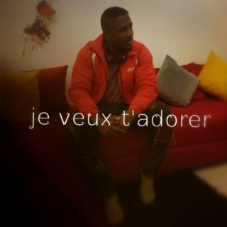 Je veux t'adorer