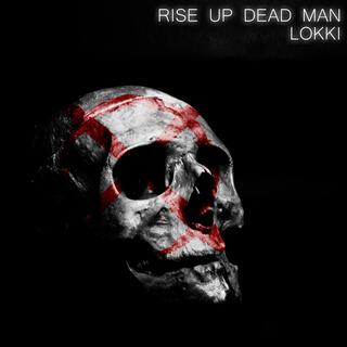 RISE UP DEAD MAN