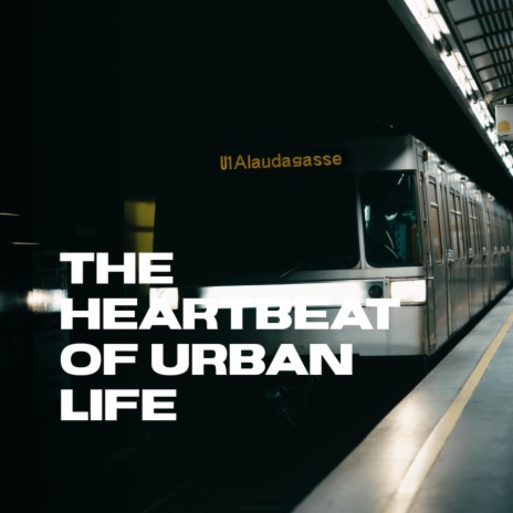 The heartbeat of urban life