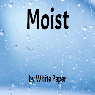 Moist