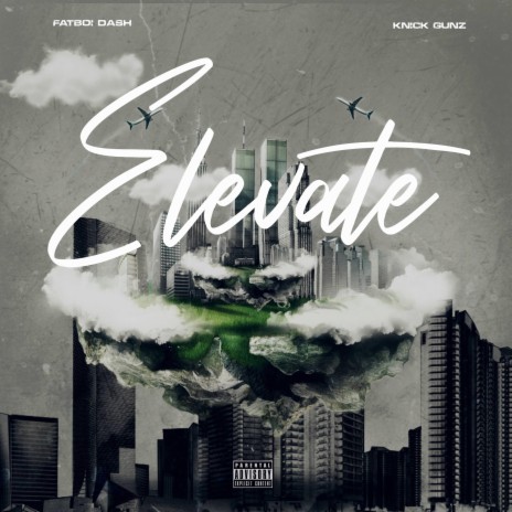 Elevate ft. Knick Gunz | Boomplay Music