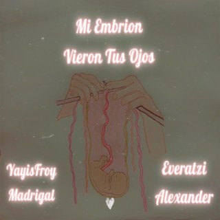 Mi Embrion Vieron Tus Ojos (Everatzi Alexander)