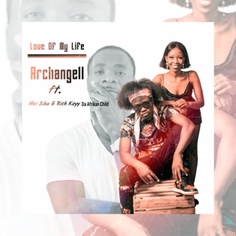 Love Of My Life ft. Rich Kayy Da Afrikan Child & Mei Siku | Boomplay Music