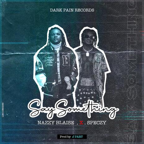 SAY SOMETHING ft. SPECZY CLINTON | Boomplay Music