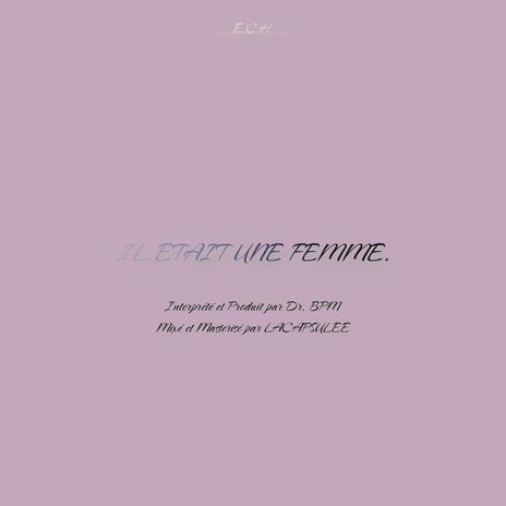 IL ETAIT UNE FEMME. | Boomplay Music