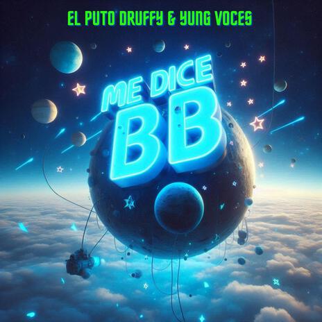 ME DICE BB ft. El Puto Druffy & 99Beatz | Boomplay Music