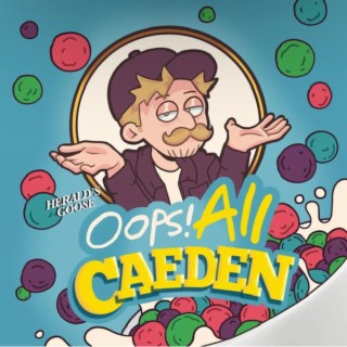 Oops All Caeden
