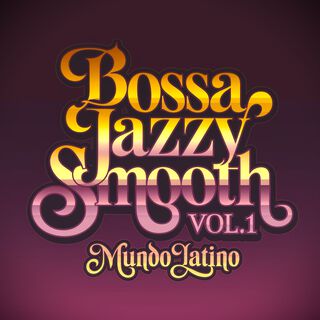 Bossa Jazzy Smooth, Vol. 1