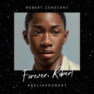 Forever, Robert