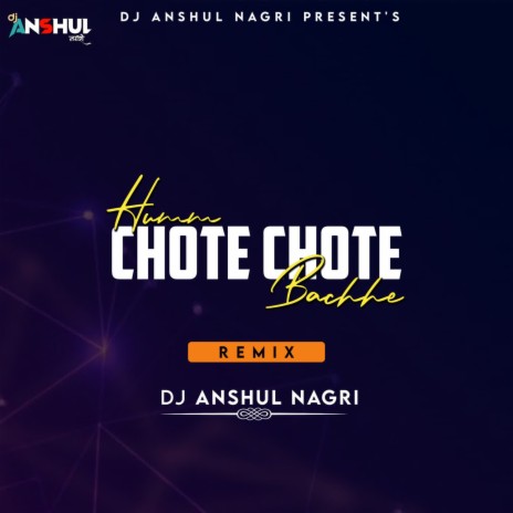 Dj Anshul Nagri - Humm Chote Chote Bacche MP3 Download & Lyrics | Boomplay