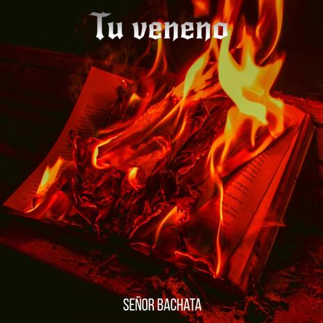 Tu veneno ft. Señor bachata | Boomplay Music