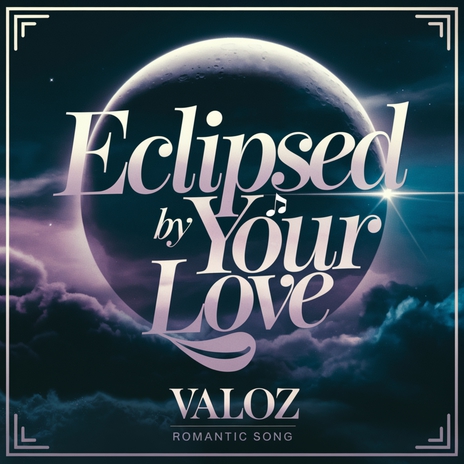 Eclipsed by Your Love