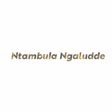 Ntambula Ngaludde - St Balikuddembe Kisoga ft. Paul Ssaaka