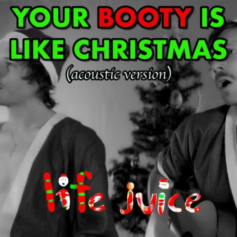 Your BOOTY Is Like CHRISTMAS (Acoustic Version) | Boomplay Music