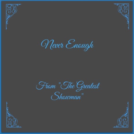 Never Enough (From The Greatest Showman) | Boomplay Music