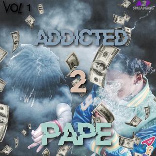 Addicted 2 Pape