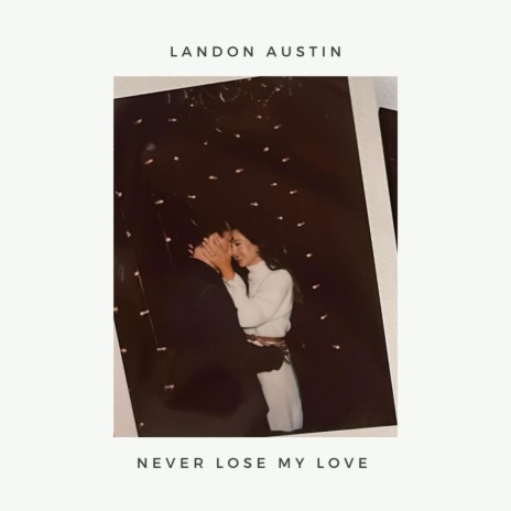 Never Lose My Love | Boomplay Music