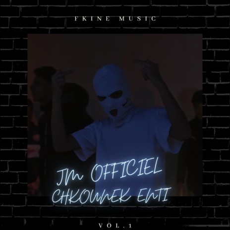 CHKOUNEK ENTI ft. JM OFFICIEL | Boomplay Music