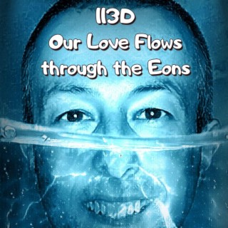 113D Our Love Flows Through the Eons