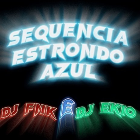 Sequencia Estrondo Azul ft. Dj Ek10 | Boomplay Music