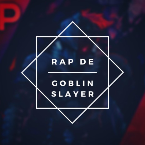 Rap de Goblin Slayer | Boomplay Music