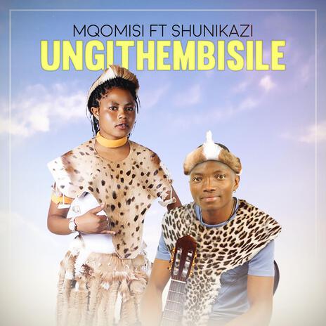 Ungithembisile ft. Shunikazi | Boomplay Music