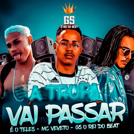 A Tropa Vai Passar ft. Mc Veveto & É O Teles | Boomplay Music