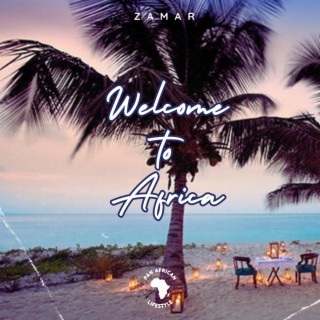Welcome to Africa ft. Zamar lyrics | Boomplay Music