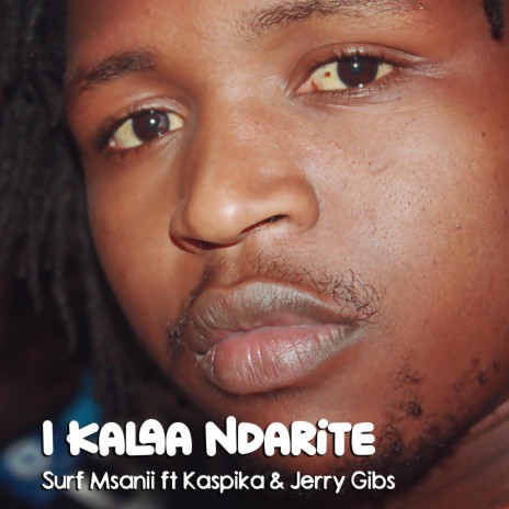 I KALAA NDARITE ft. Kaspika & Jerry Gibs | Boomplay Music