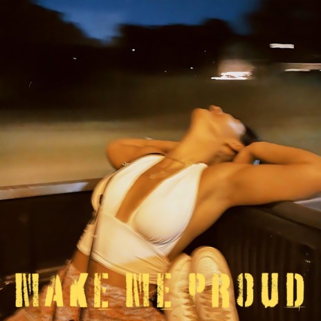 Make Me Proud | Boomplay Music