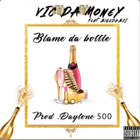 Blame da bottle ft. Big2DaBoy | Boomplay Music