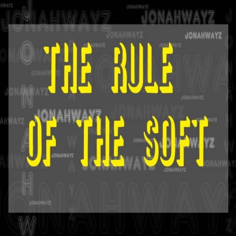 The Rule of the Soft