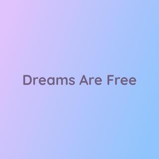 Dreams Are Free